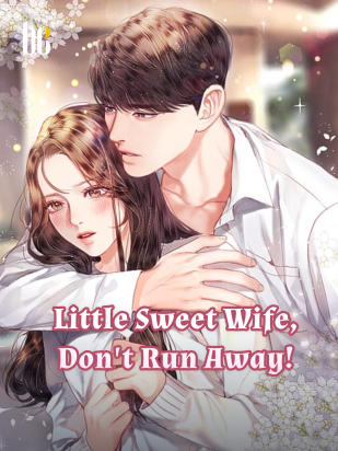 Little Sweet Wife, Don't Run Away!